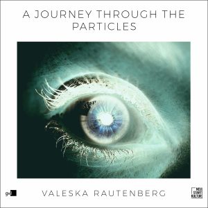 A Journey Through The Particles - Valeska Rautenberg
