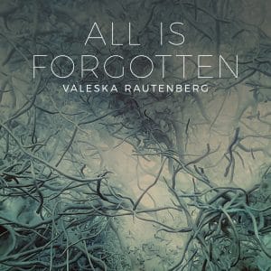 All is forgotten - Valeska Rautenberg