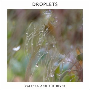 Valeska and the River - Droplets