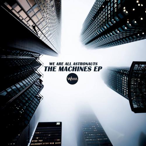 We Are All Astronauts - The Machines